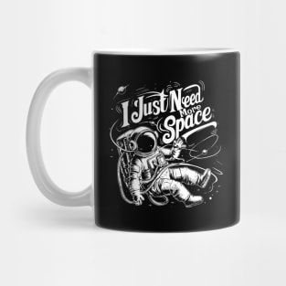 I  Just need More space Mug